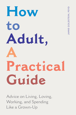 How to Adult a Practical Guide by Jamie Goldstein