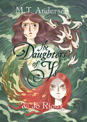 The Daughters of Ys by MT Anderson